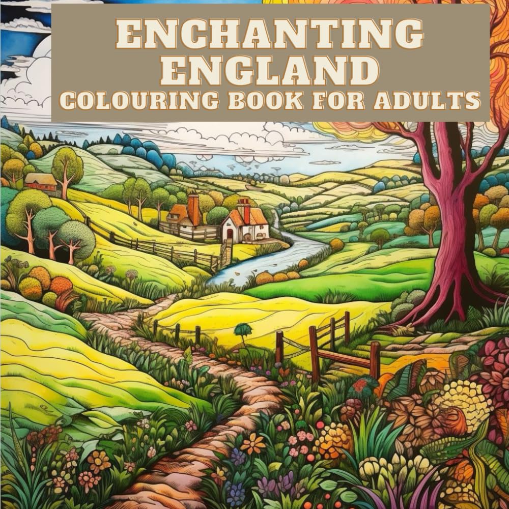 Enchanting England: Colouring Book For Adults: Unwind and Color Your Way Through 60 Charming Pages of English Towns, Villages, and Countryside (Adult Coloring Books)