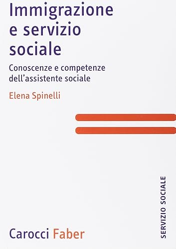Immigrazione e servizio sociale. Conoscenze e competenze dell'assistenza sociale
