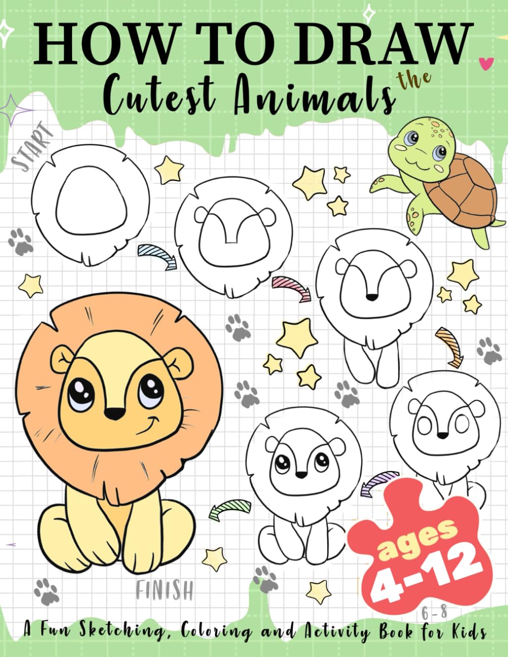 How to Draw the Cutest Animals: A Fun Sketching, Coloring and Activity Book for Kids