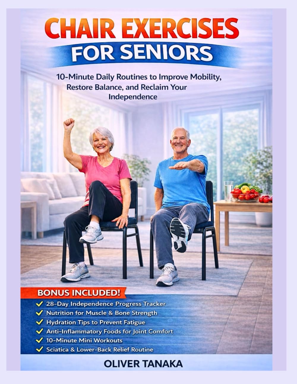 CHAIR EXERCISES FOR SENIORS: 10-Minute Daily Routines to Improve Mobility, Restore Balance, and Reclaim Your Independence