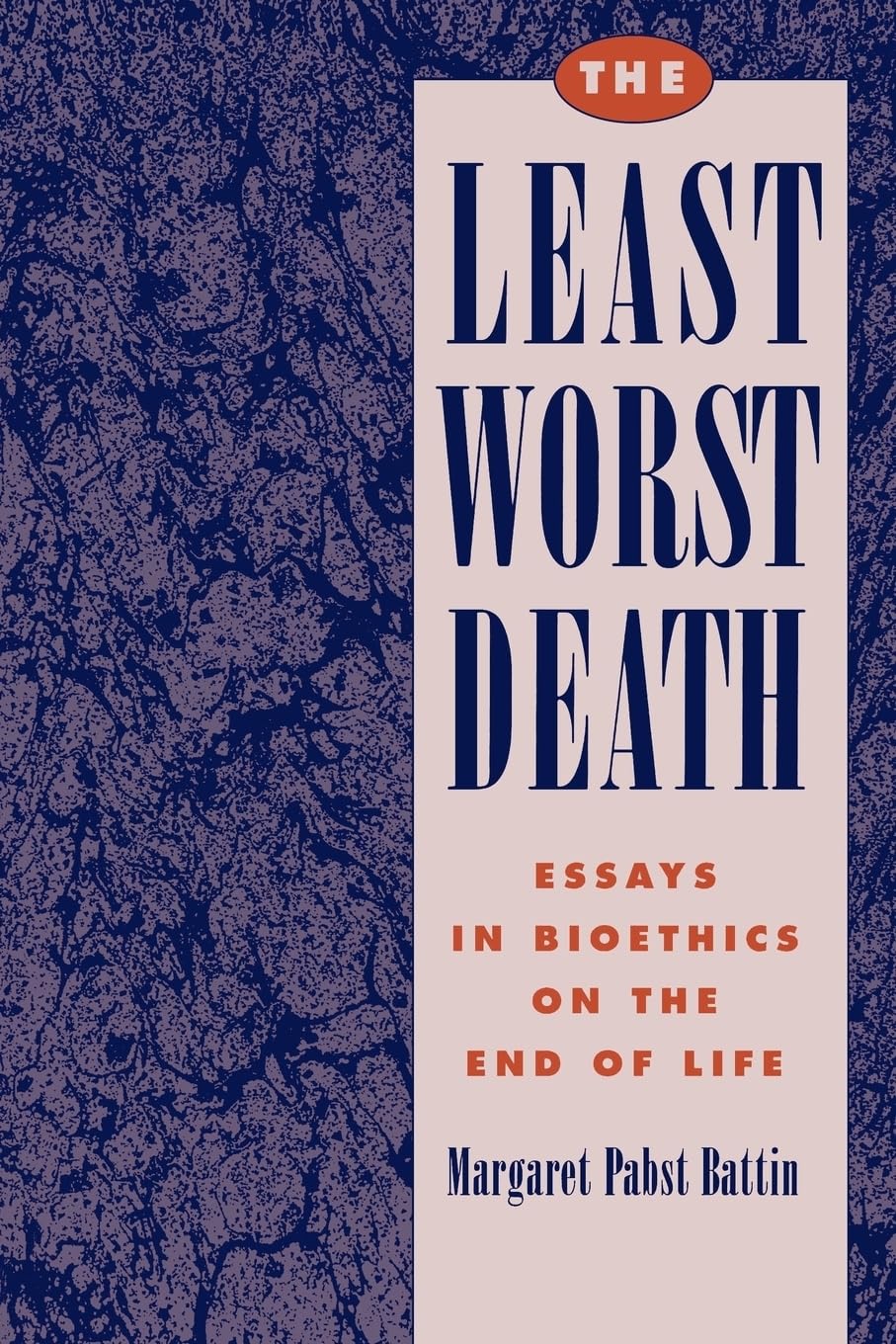 The Least Worst Death: Essays in Bioethics on the End of Life By Margaret Pabst