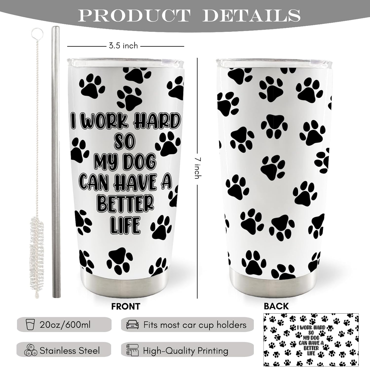 I Work Hard So My Dog Can Have A Better Life Dog Mom Dad 20oz Travel Coffee Mug Tumbler, Dog Gifts for Dog Lovers, Dog Paw Print Water Stainless Steel Tumbler with Lid and Straw Drinkware - Image 7