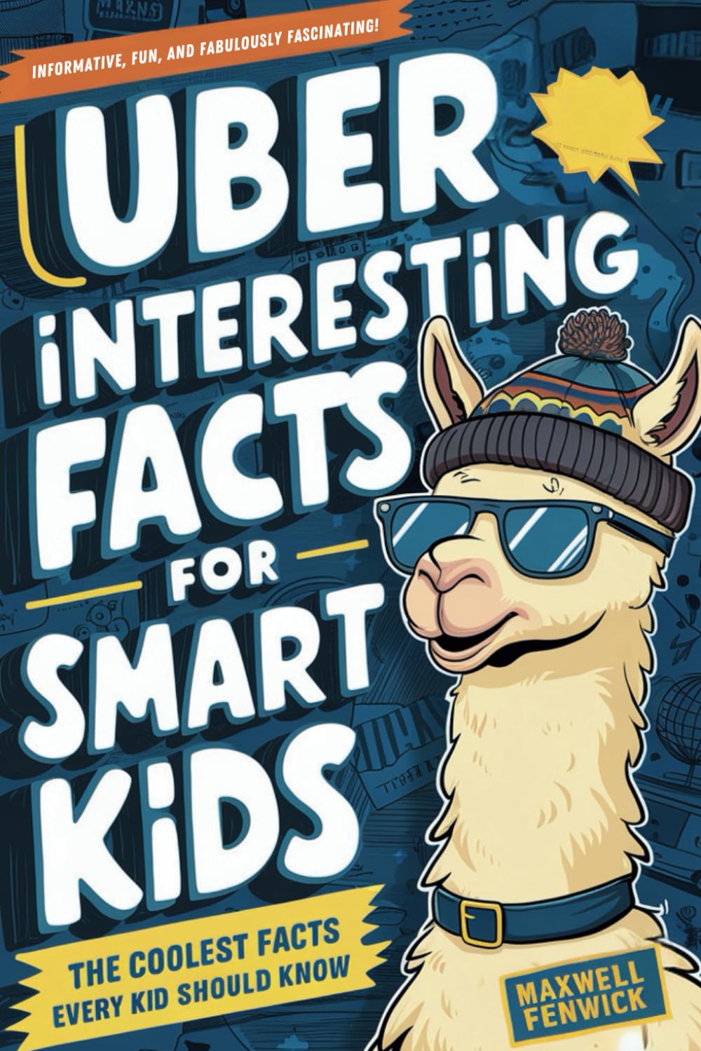 Uber Interesting Facts For Smart Kids: 1001 Mind-Blowing Facts About Animals, Space, Science, Earth, and Everything You Can Imagine, With Trivia and ... Curious Kids (Fun Facts Books for Kids 8-12)