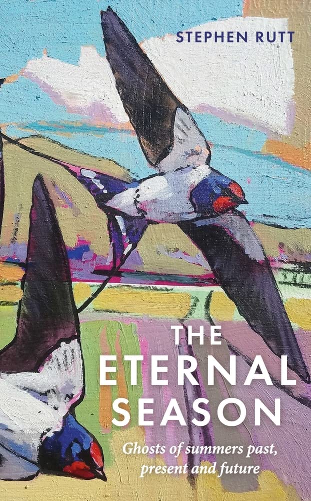 The Eternal Season: Ghosts of Summers Past, Present  by Stephen Rutt HARDBACK
