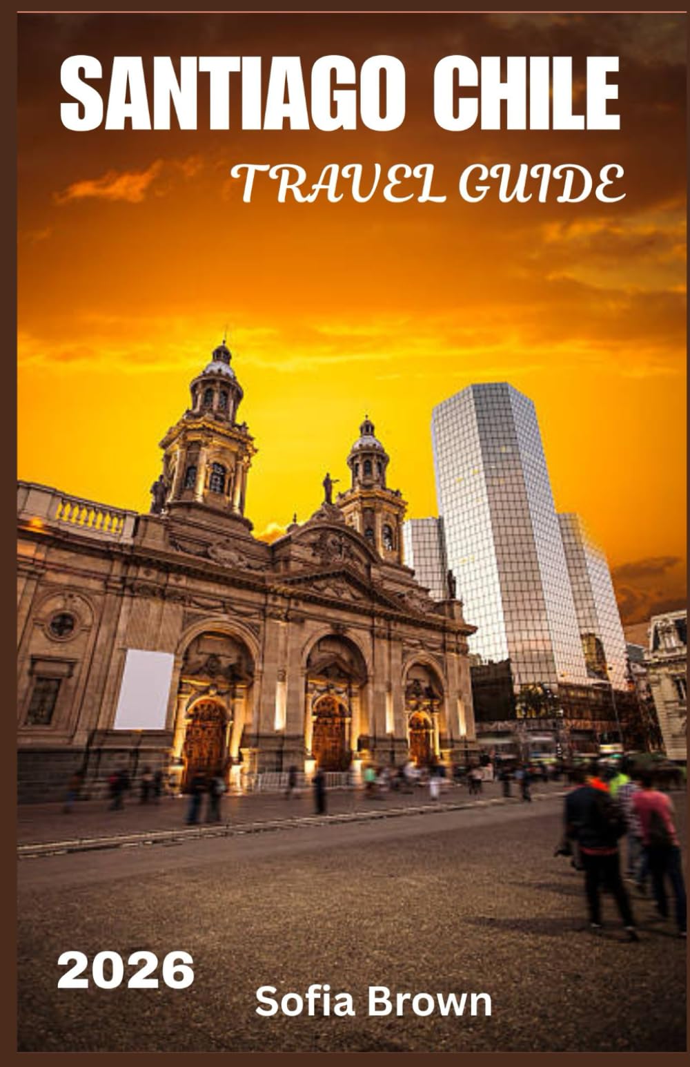 SANTIAGO CHILE TRAVEL GUIDE 2026