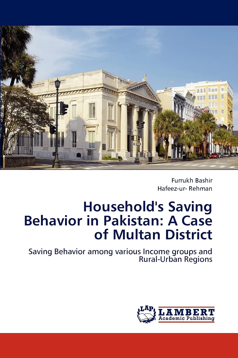 Household's Saving Behavior in Pakistan: A Case of Multan District: Saving Behavior among various Income groups and Rural-Urban Regions