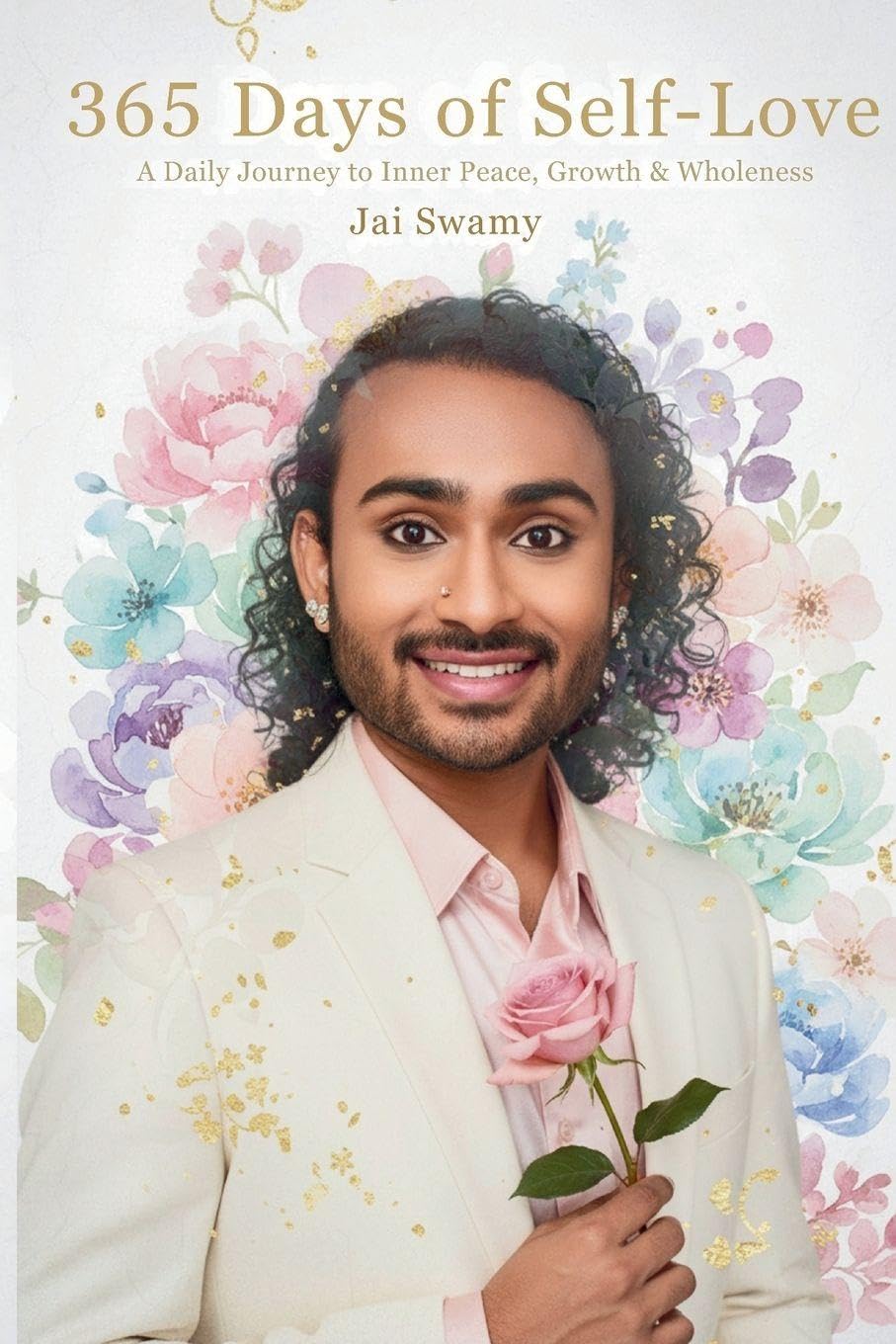 365 Days of Self-Love - A Daily Journey to Inner Peace, Growth and Wholeness: A Daily Journey to Inner Peace, Growth and Wholeness