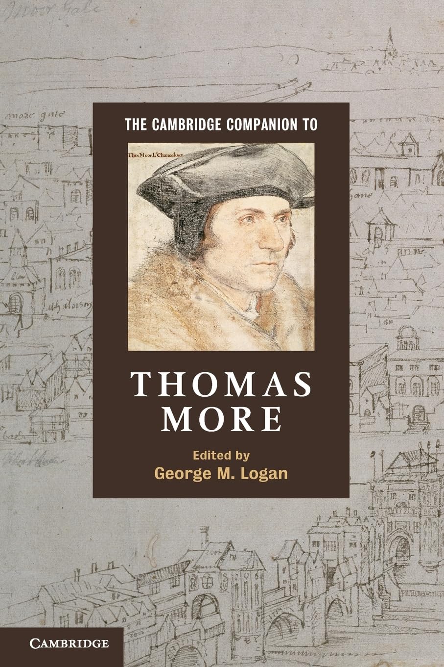 The Cambridge Companion to Thomas More by George M. Logan - 9780521716871