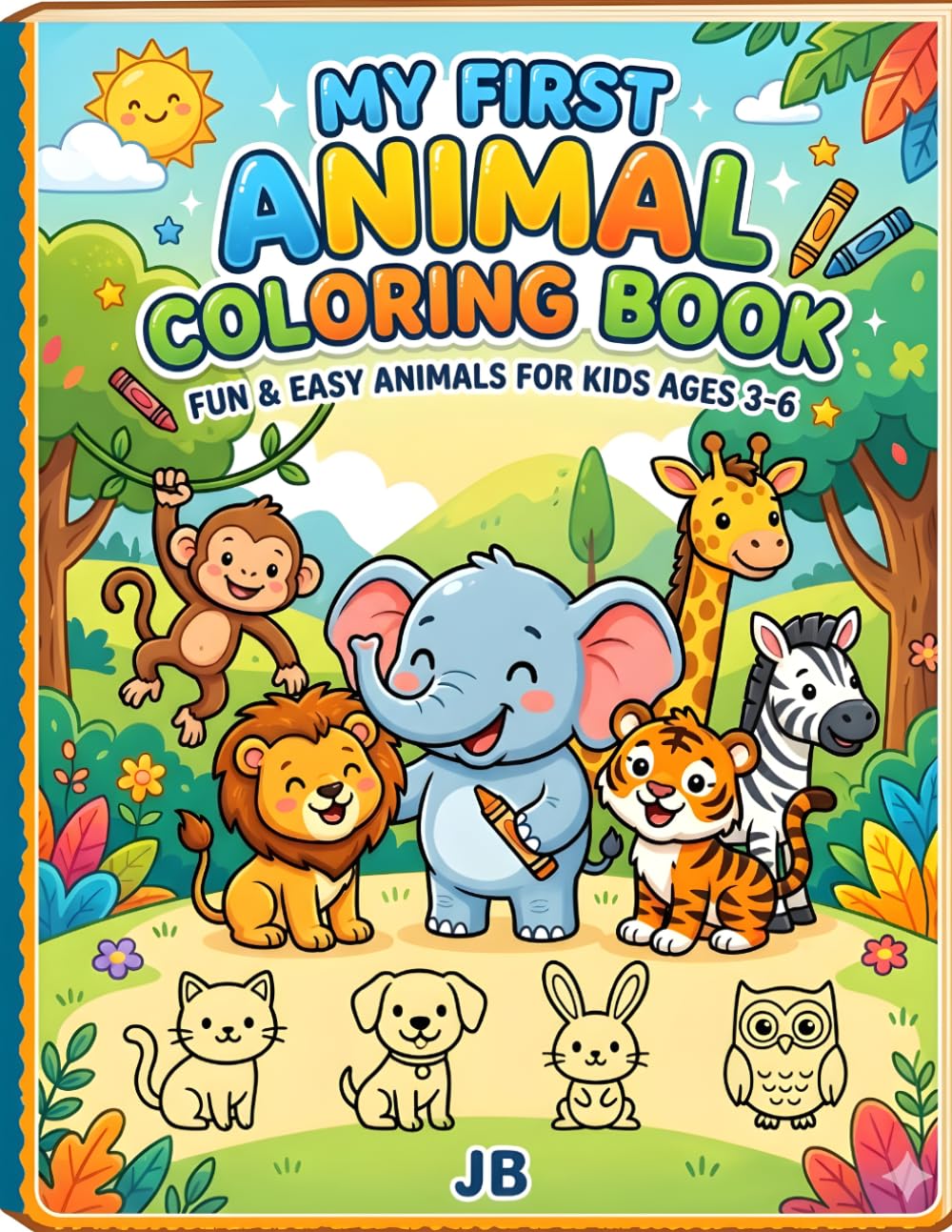My First Animal Coloring Book: Fun & Easy Animal Illustrations for Kids Ages 3-6 to Spark Creativity and Support Early Learning