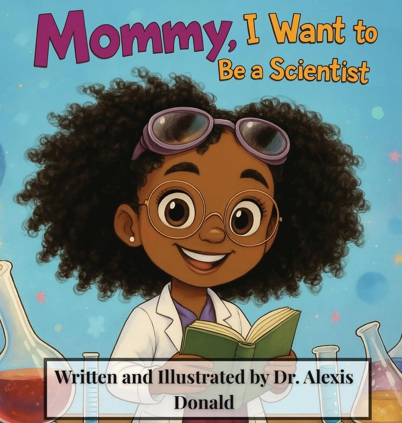Mommy, I Want to Be a Scientist: 2