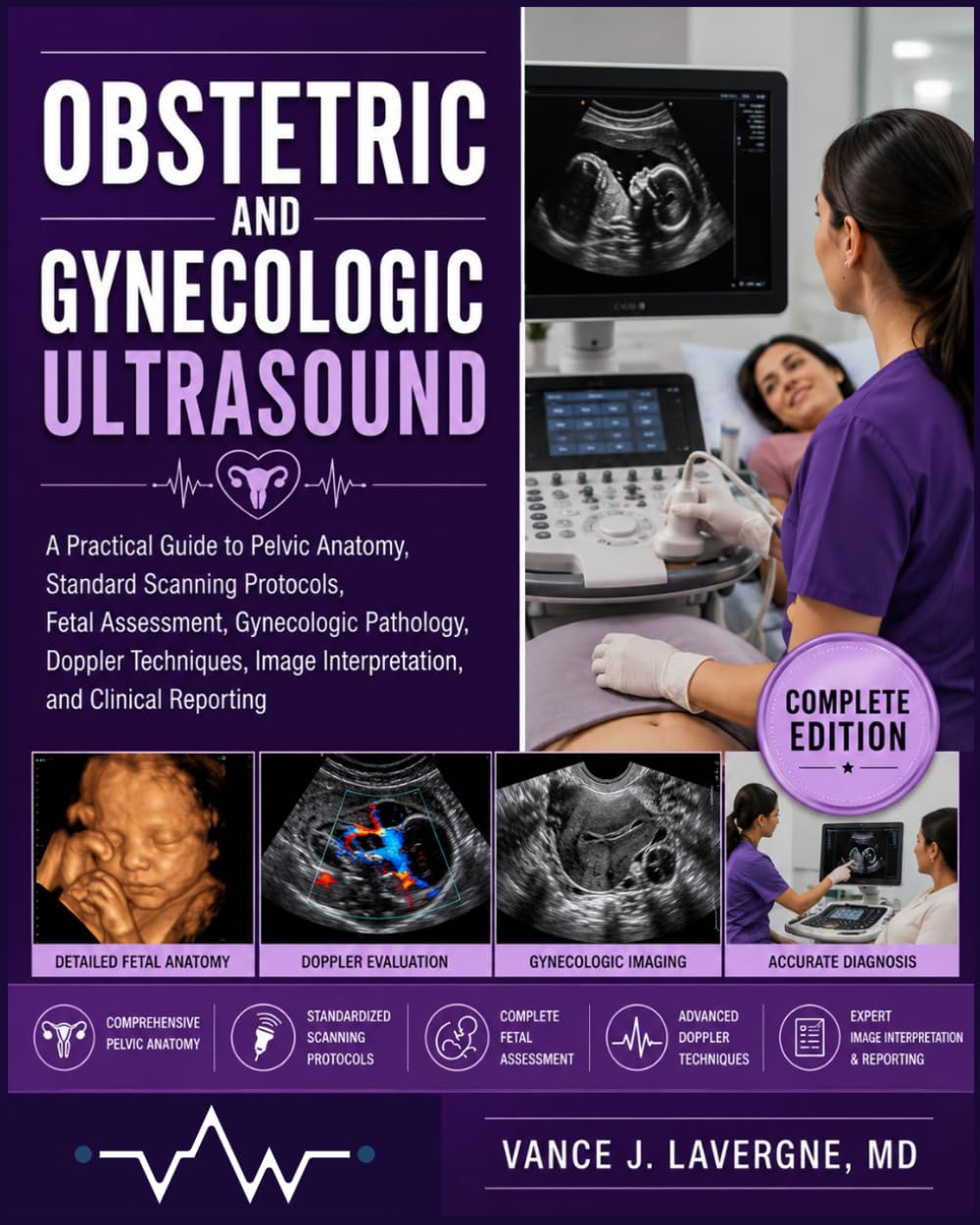 Obstetric and Gynecologic Ultrasound: A Practical Guide to Pelvic Anatomy, Standard Scanning Protocols, Fetal Assessment, Gynecologic Pathology, ... (Clinical Sonography & Ultrasound Series)