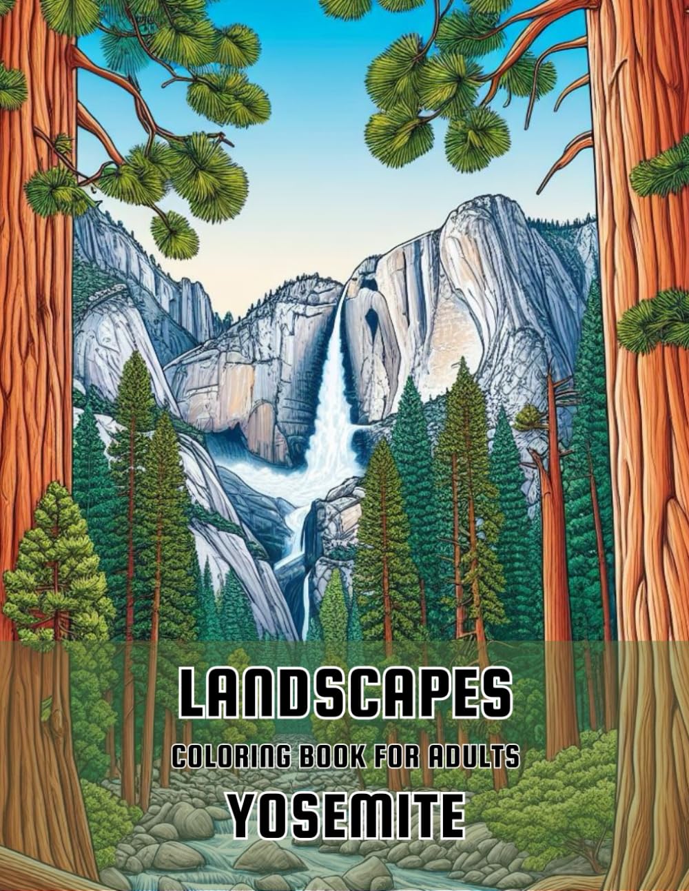 Landscapes - Yosemite Coloring Book for Adults: 50 Unique Yosemite Coloring Pages - Detailed Images to Color for Relaxation
