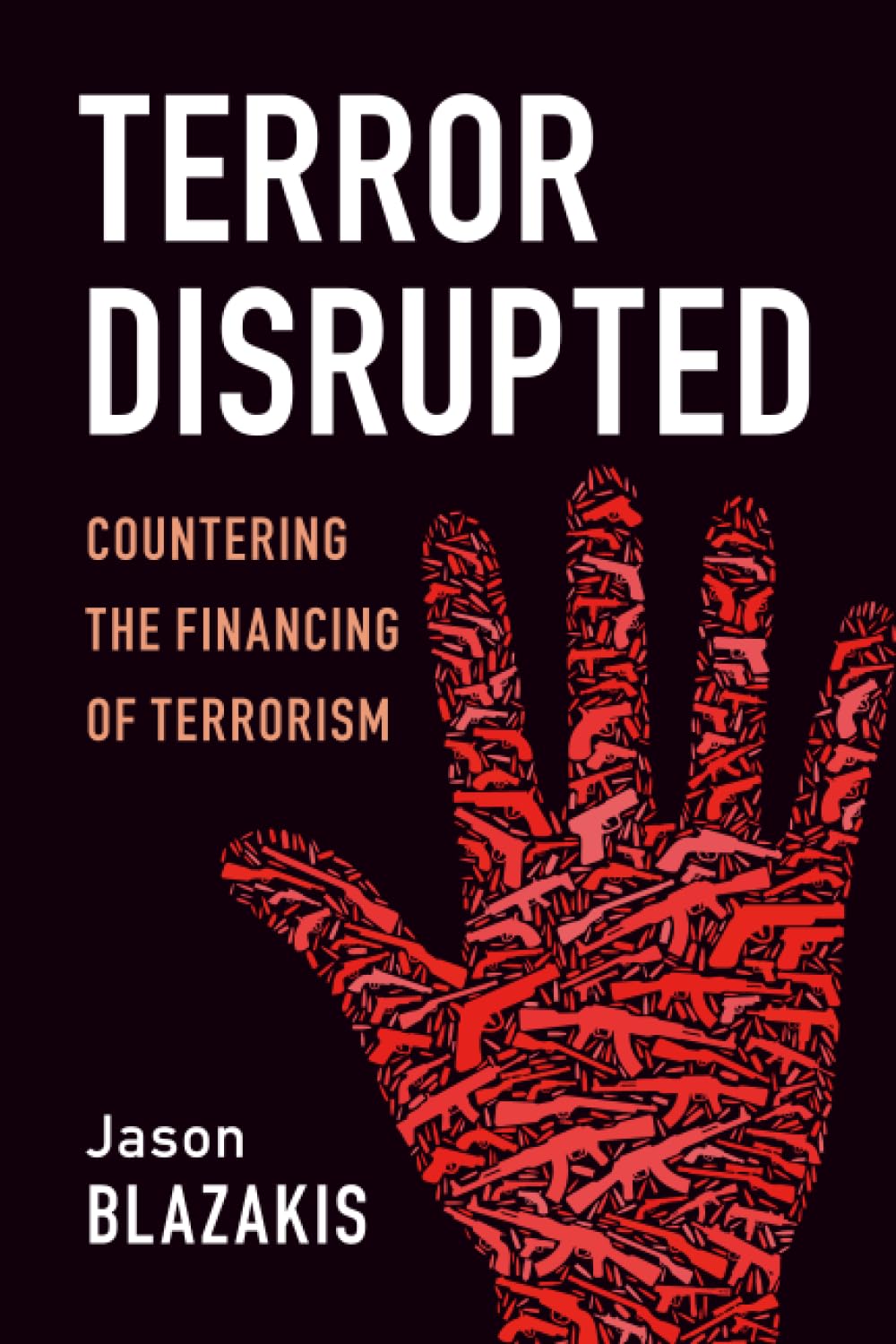 Terror Disrupted: Countering the Financing of Terrorism