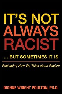 It’S Not Always Racist … but Sometimes It Is: Reshaping How We Think About Racism