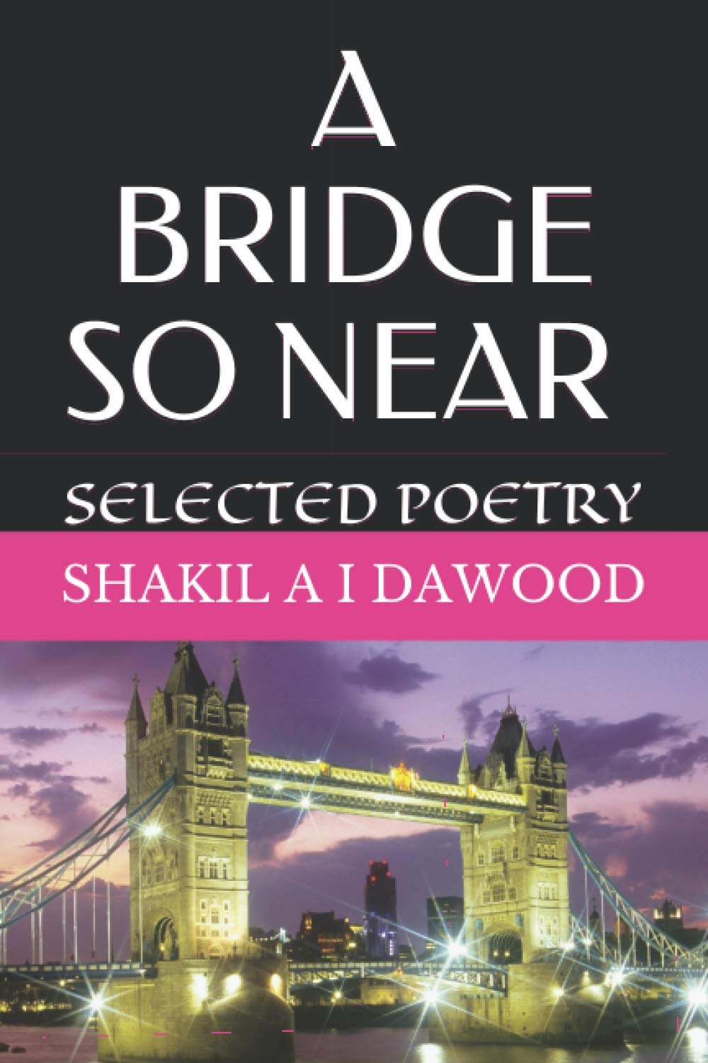 A BRIDGE SO NEAR SELECTED POETRY