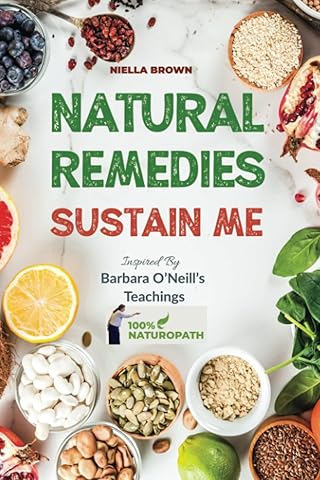 Natural Remedies Sustain Me: Over 100 Herbal Remedies for all Kinds of Ailments- What the Big Pharma Doesn't Want You To Know Inspired By Barbara ... (100% Naturopath With Barbara O'Neill)