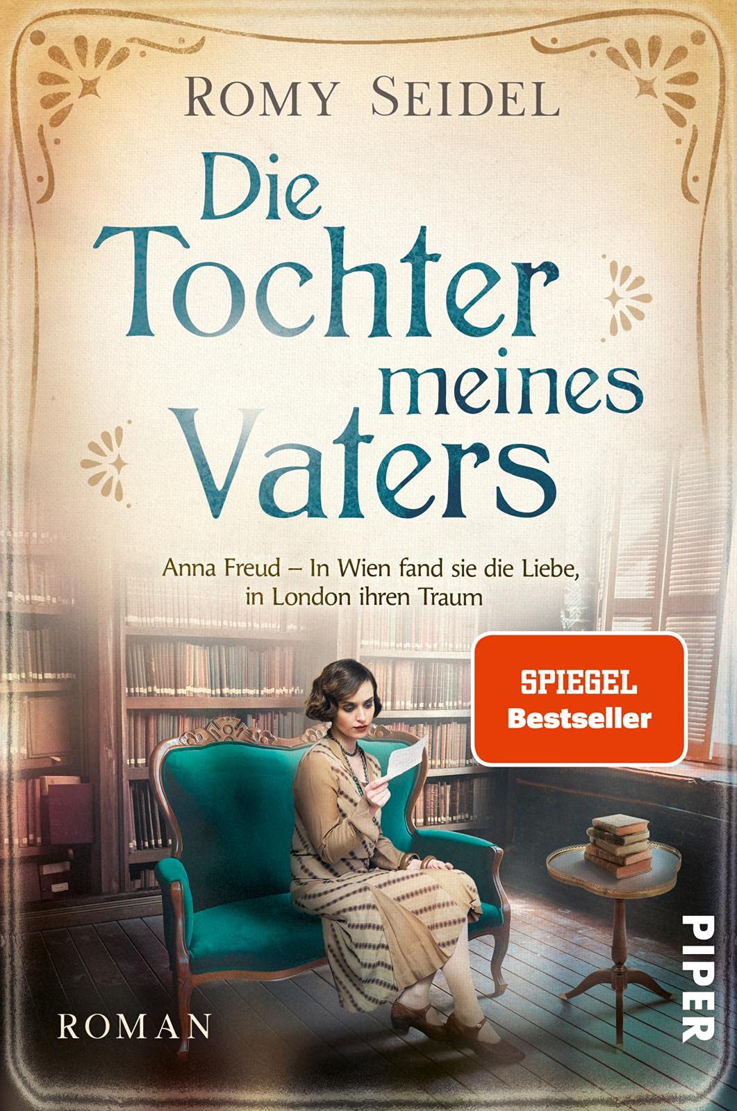 Die Tochter meines Vaters: Anna Freud - In Wien fand sie die Liebe, in London ihren Traum | Packende Romanbiografie
