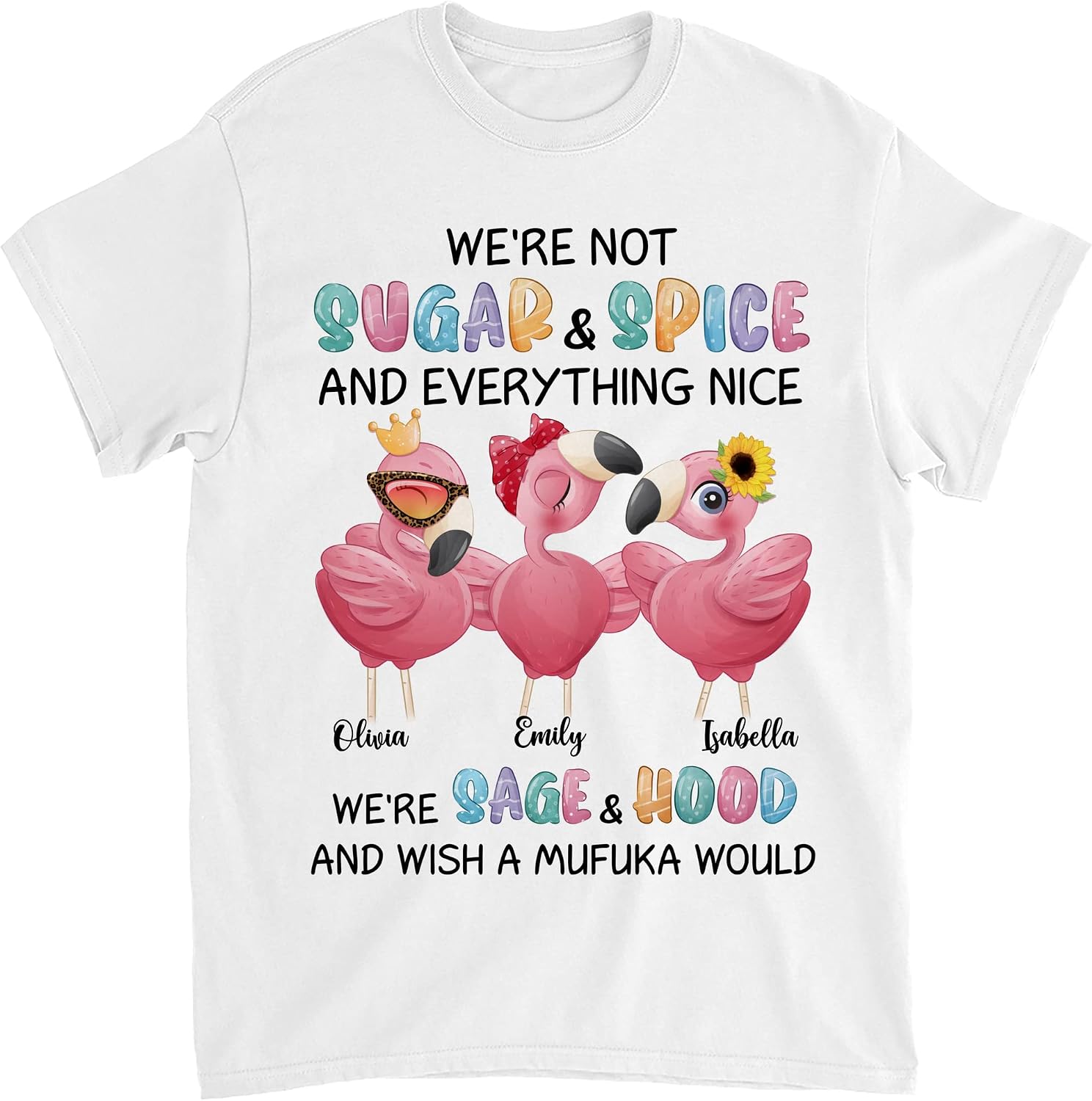 Gossby Personalized Custom Shirt - We're not Sugar and Spice, and Everything Nice Custom Friends Sisters Besties