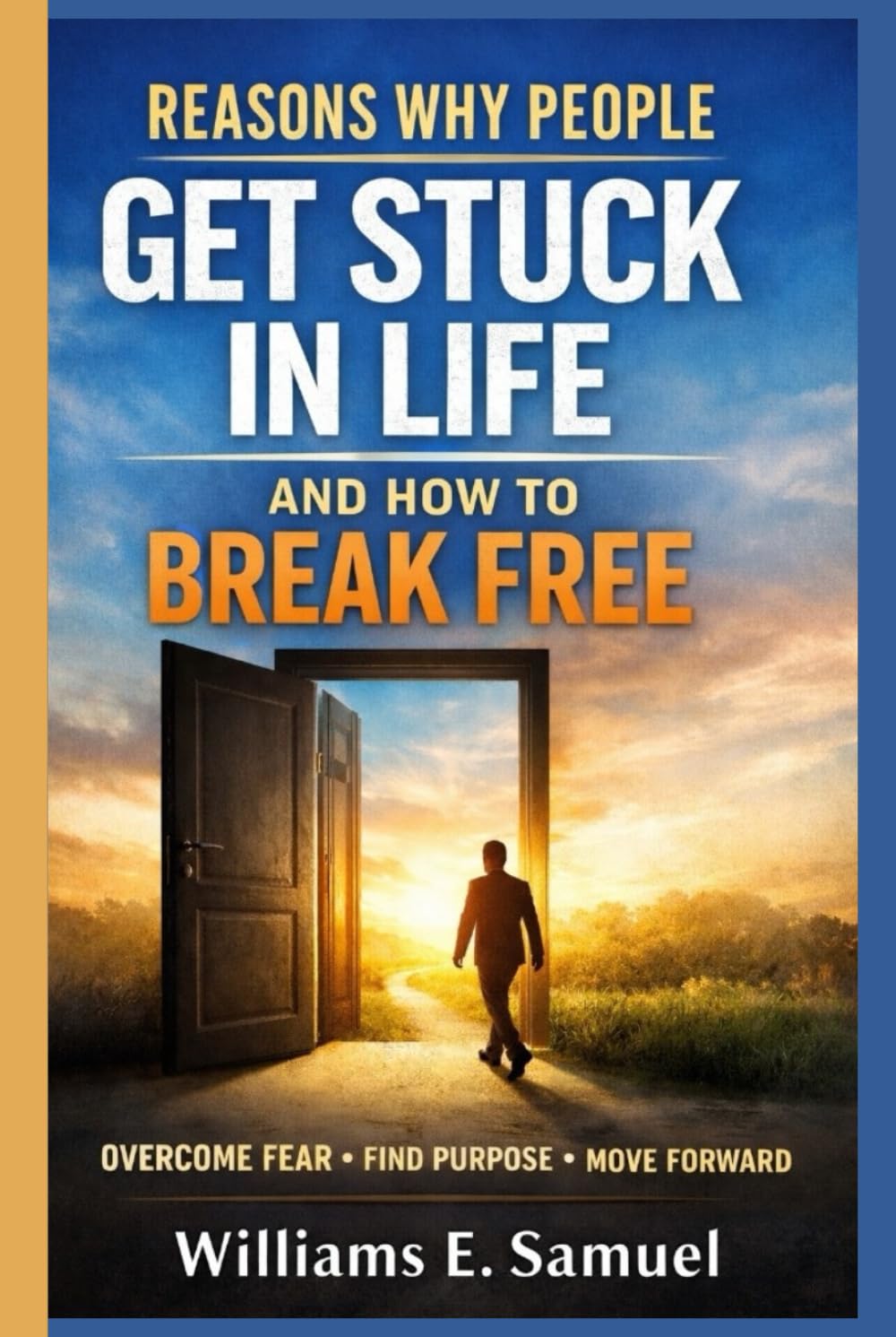 REASONS WHY PEOPLE GET STUCK IN LIFE AND HOW TO BREAK FREE