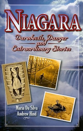 Niagara: Daredevils, Danger and Extraordinary Stories