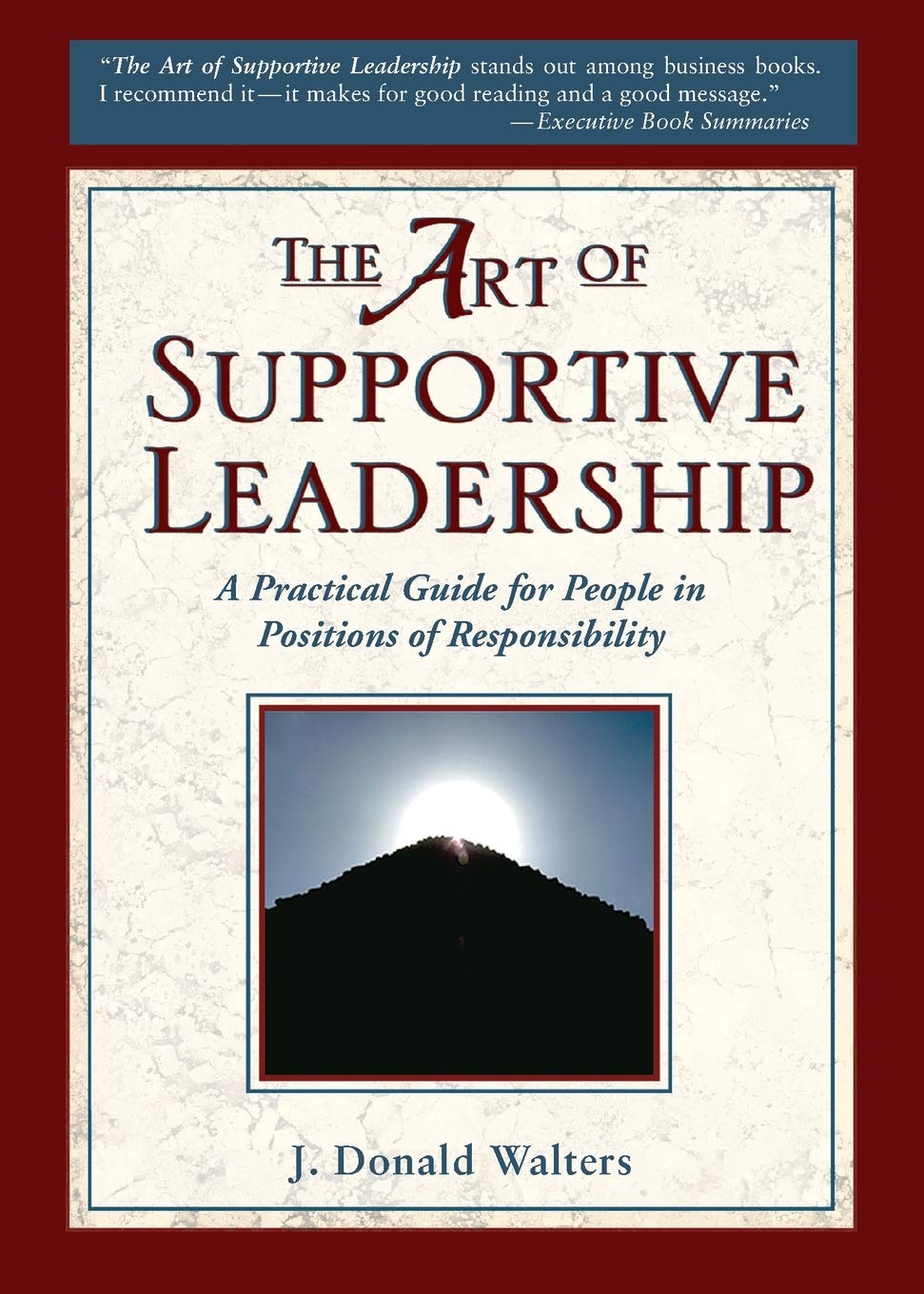 Art of Supportive Leadership: A Practical Guide for People in Positions of Responsibility