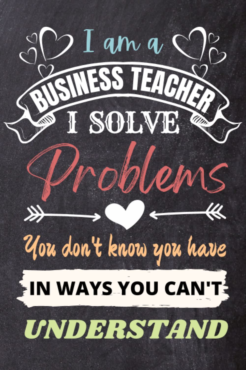 Business Teacher Gifts: An Appreciation and Thank You Gift, Blank Notebook Journal for Business Teacher to Write in