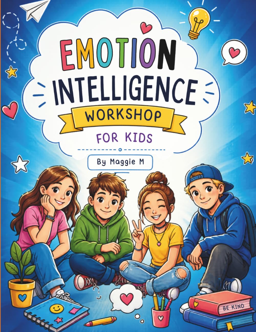 Emotion Intelligence Workshop For Kids: Practical Tools, Real-Life Stories, and Emotional skills for confidence, Friendships, Self-control, and Making better Choices
