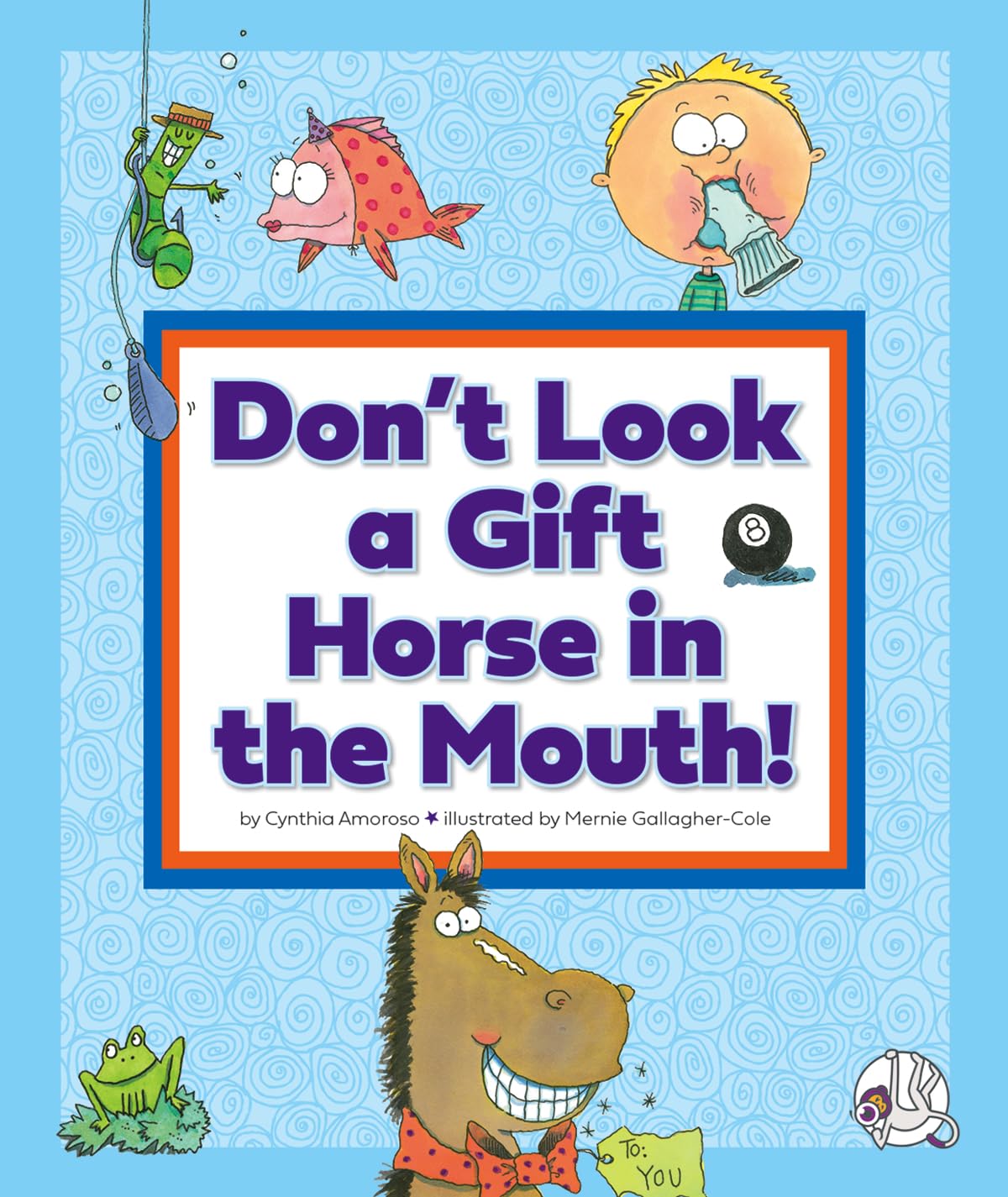 Don't Look a Gift Horse in the Mouth! (Understanding Idioms): Amoroso