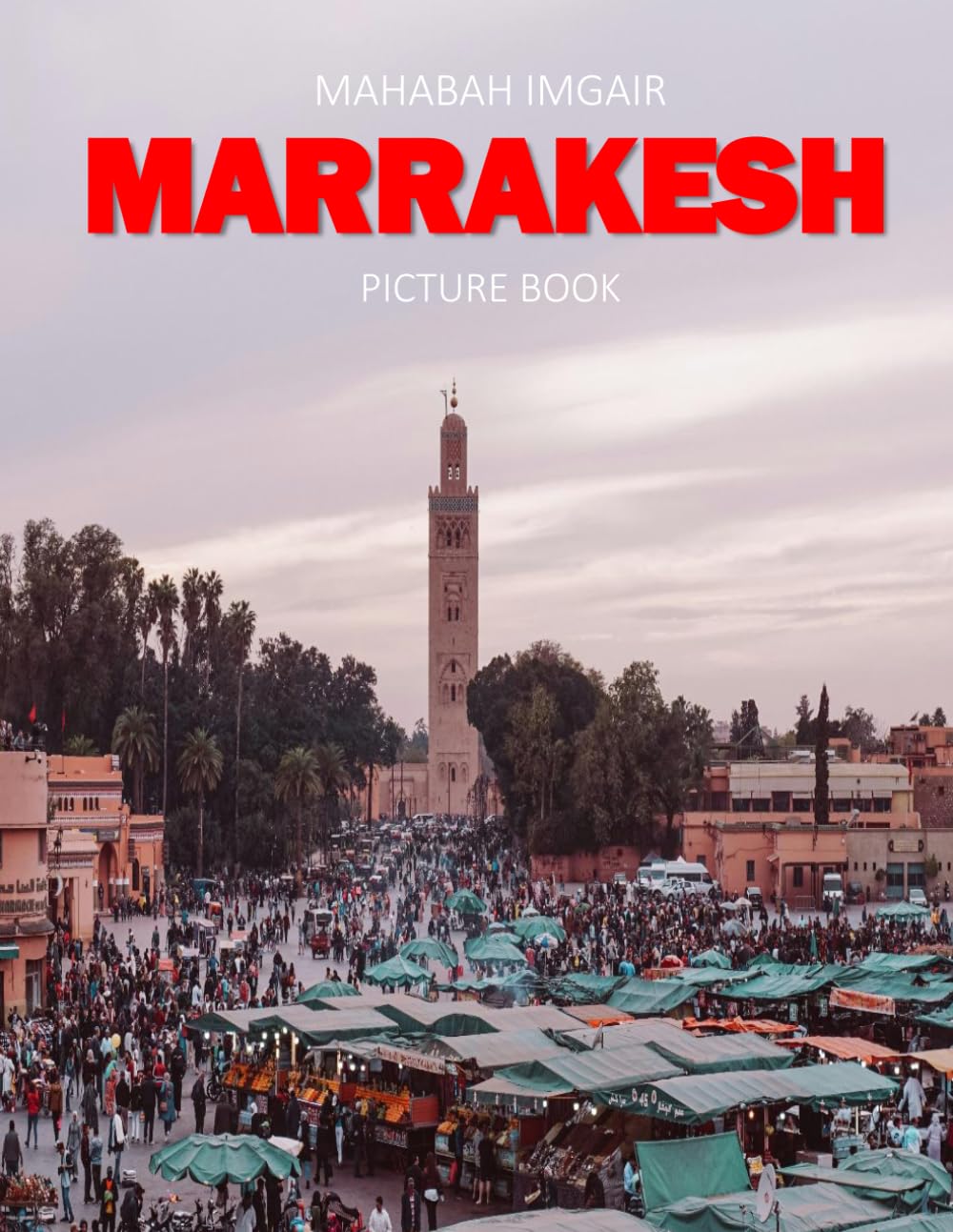 Marrakesh: A Stunning Coffee Table Photo Book for Travel and Tourism Enthusiasts