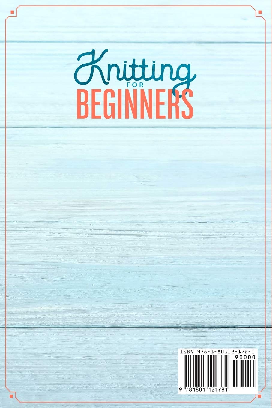 Knitting for Beginners: Knitting for Beginners: The Complete Knitting Guide with Step-By-Step Instructions for Blankets, Socks, Carpets, and More!