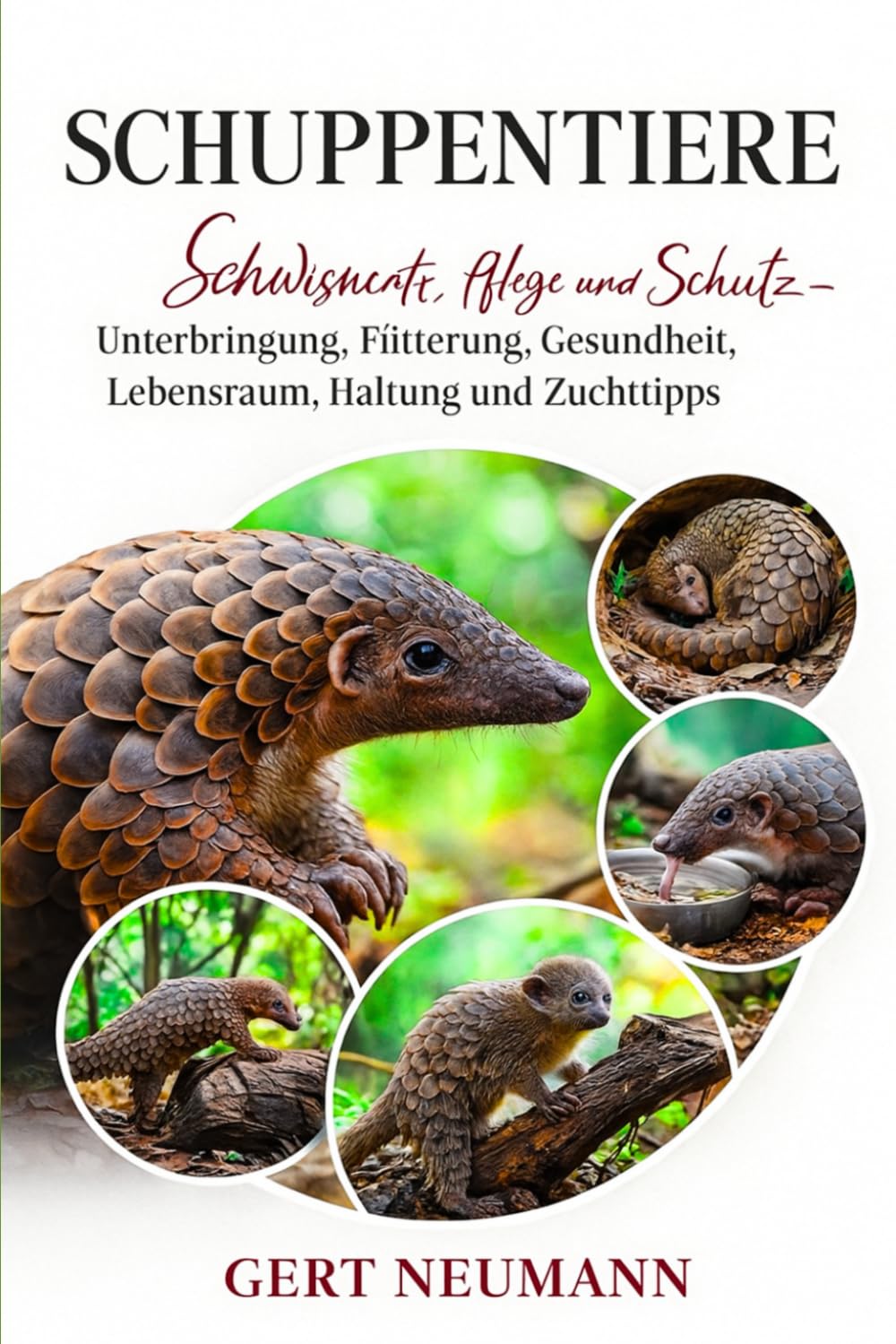 Schuppentiere: Wissenschaft, Pflege und Schutz – Unterbringung, Fütterung, Gesundheit, Lebensraum, Haltung und Zuchttipps