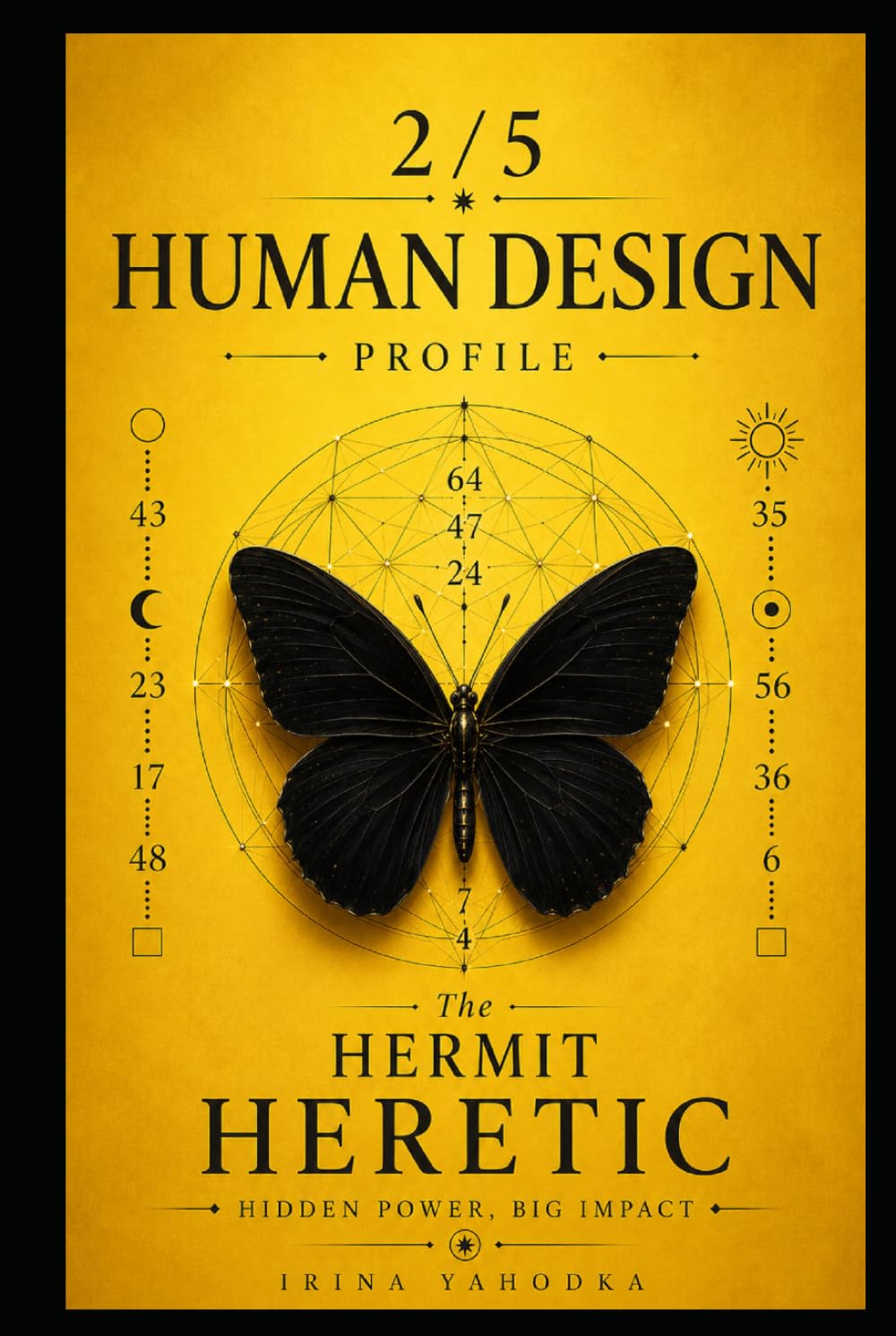 Human Design Profile 2/5: The Hermit Heretic.Hidden Power, Big Impact (Human Design Profiles: 12 Life Paths Explained)