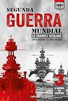 Segunda Guerra Mundial: as Grandes Batalhas - Volume 3