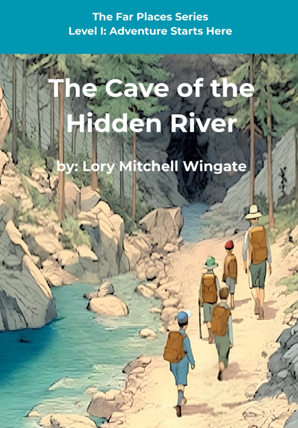 The Cave of the Hidden River (The Far Places Series Level I Adventure Starts Here)