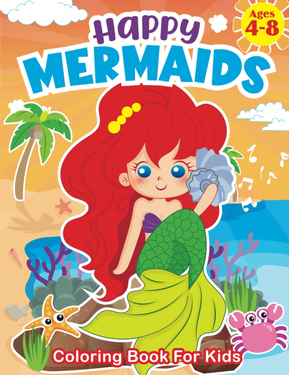Happy Mermaids: Coloring Book For Kids Ages 4-8 | 50 Fun and Beautiful Mermaid Coloring Pages For Boys, Girls, Preschool And Kindergarten (Activity Book for Kids)