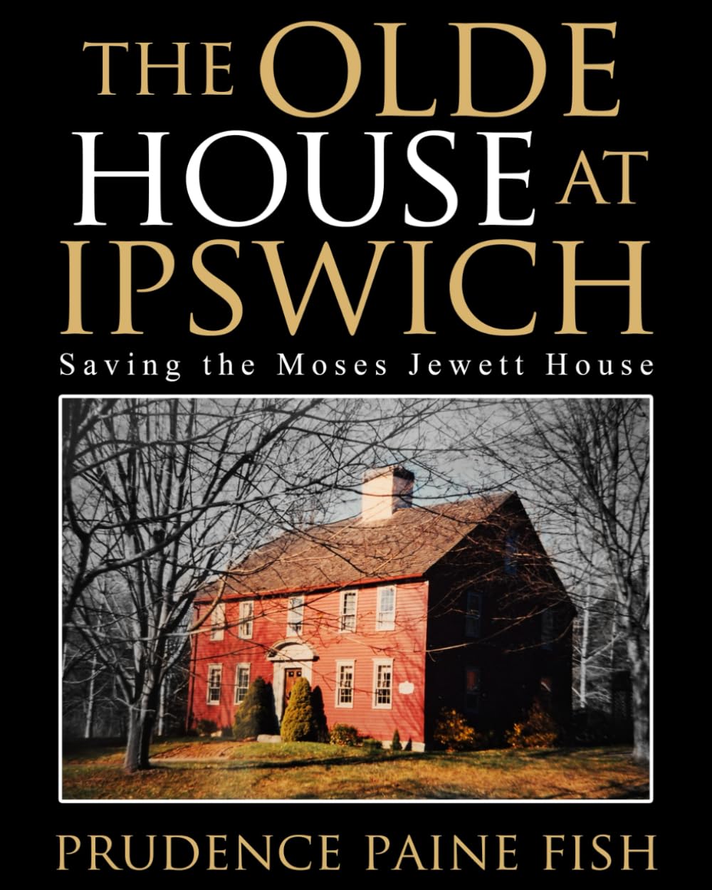 The Olde House At Ipswich livre histoire architecture coloniale Moses Jewett