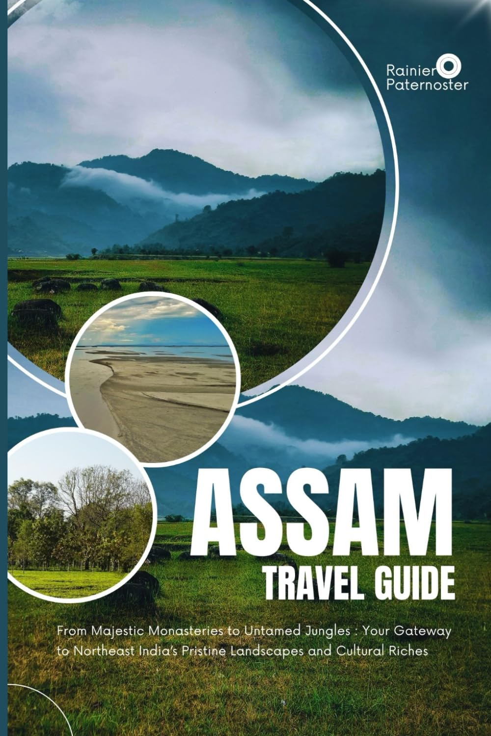 ASSAM TRAVEL GUIDE: From Majestic Monasteries to Untamed Jungles : Your Gateway to Northeast India’s Pristine Landscapes and Cultural Riches
