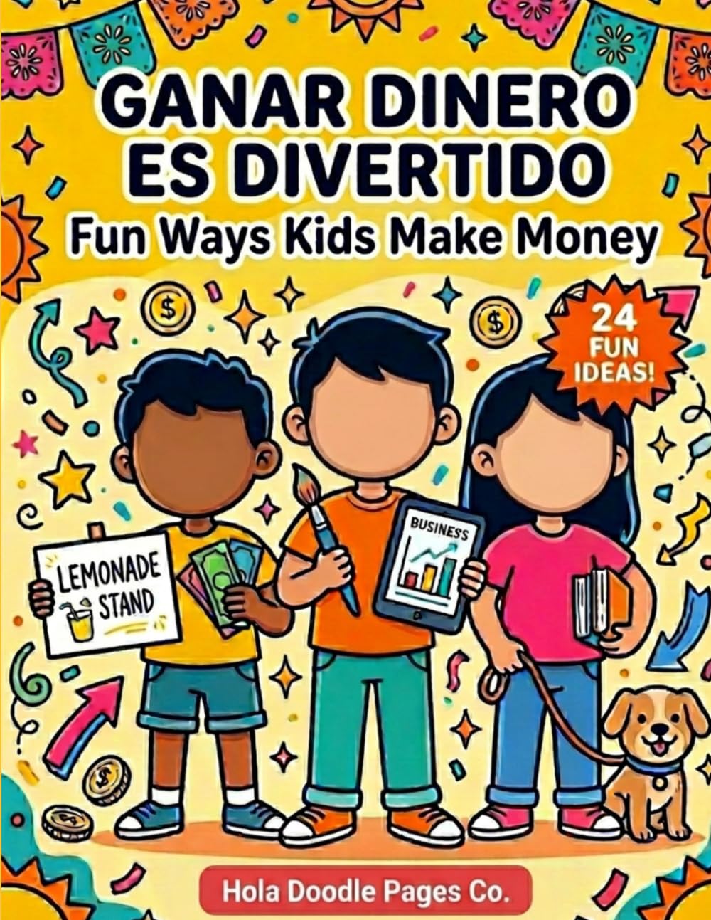 Ganar Dinero es Divertido: 24 Ideas para Niños: Aprende a Ganar, Crear y Emprender | Fun Ways Kids Make Money (My First Money Skills Series)