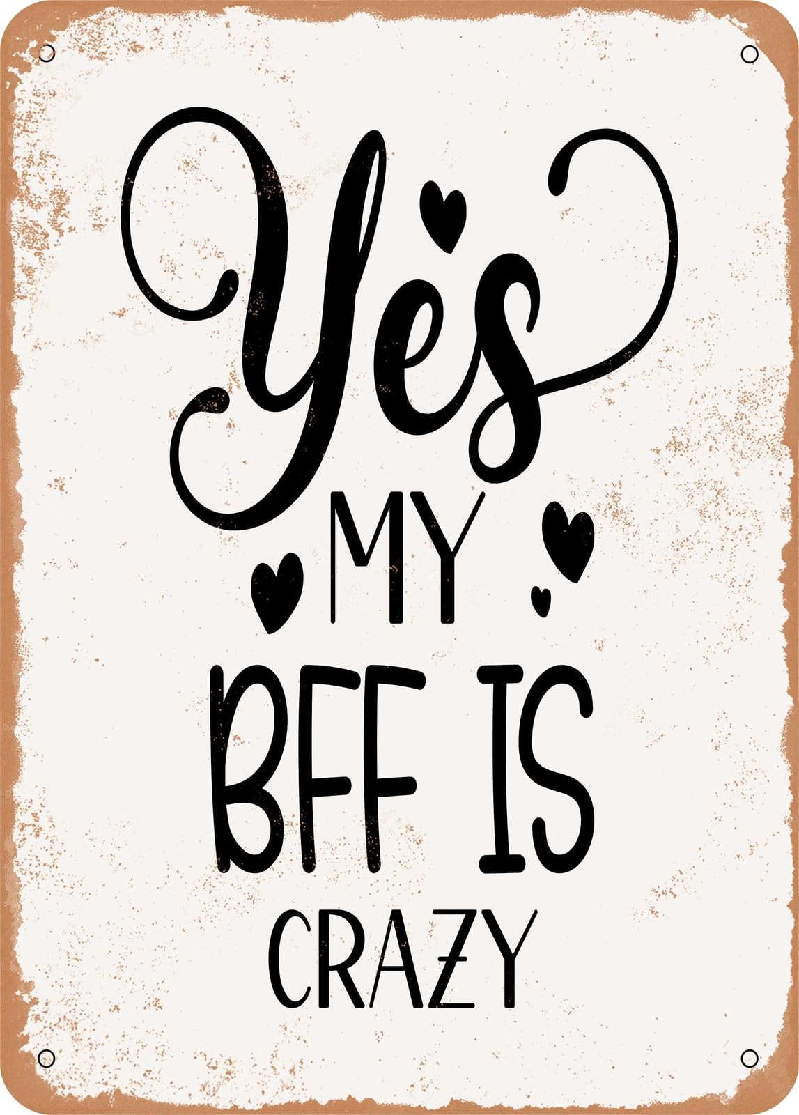 Miaomansenstore Metal Sign - Yes My Bff Is Crazy - Vintage Rusty Look Home Decor