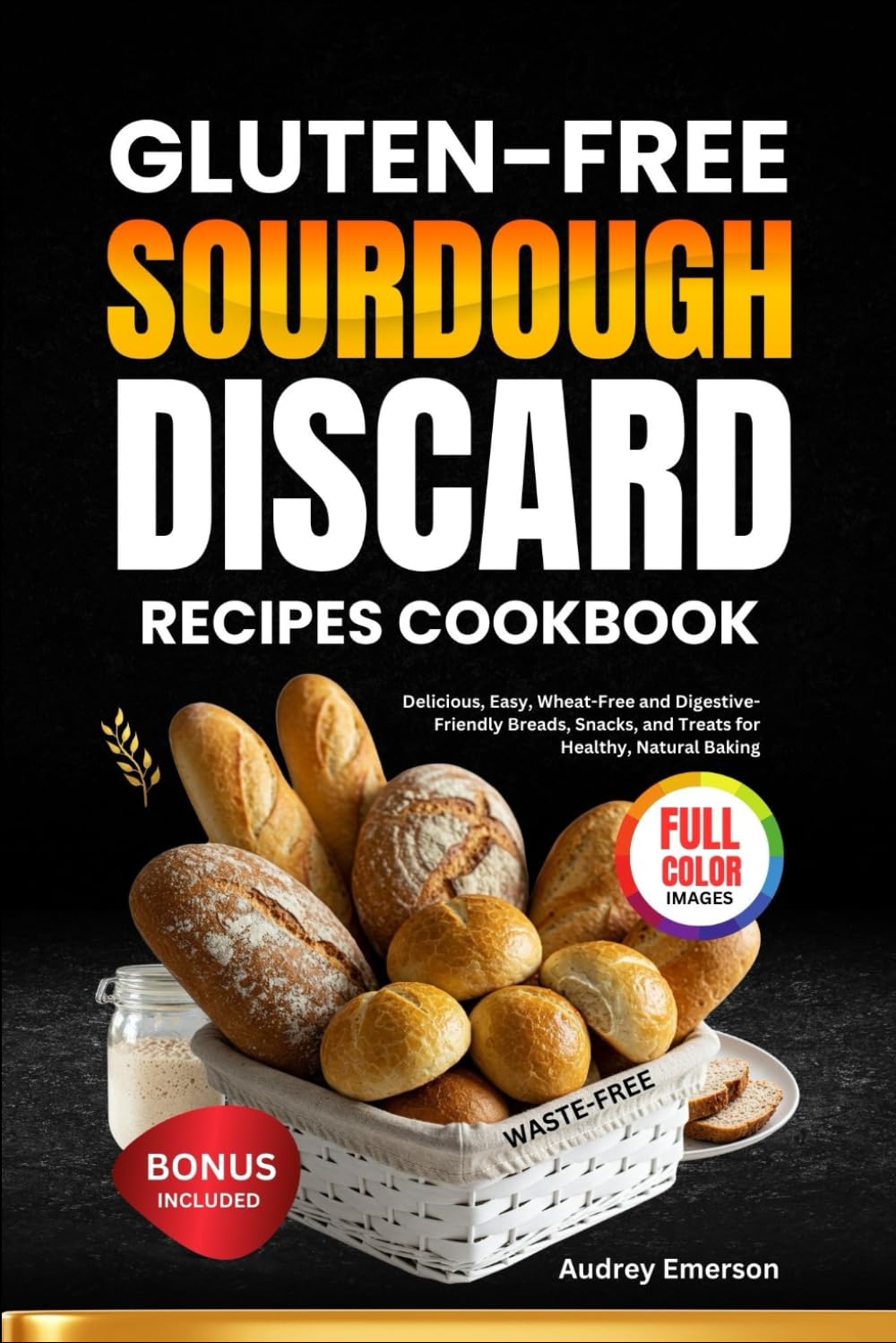 GLUTEN-FREE SOURDOUGH DISCARD RECIPES COOKBOOK