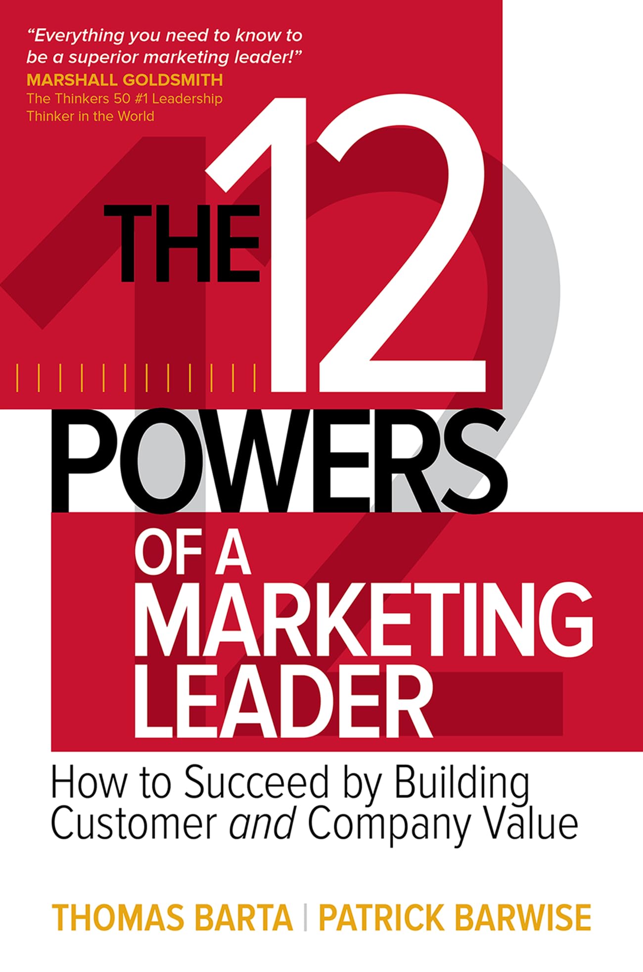 The 12 Powers of a Marketing Leader: How to Succeed by Building Customer and Company Value (BUSINESS BOOKS)