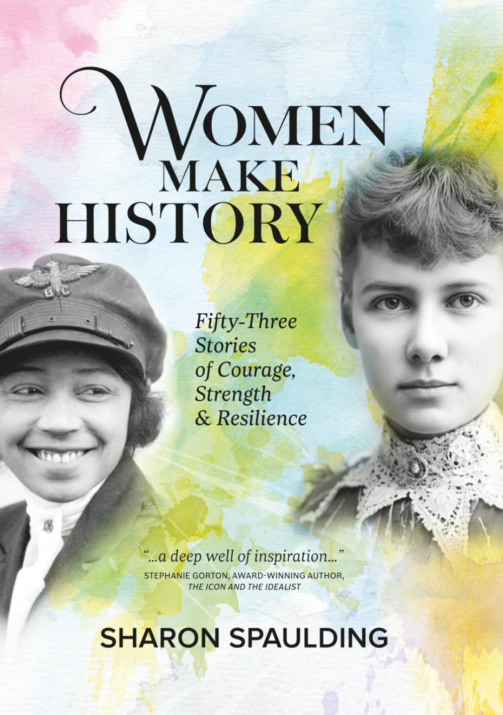 Women Make History: Fifty-Three Stories of Courage, Strength & Resilience