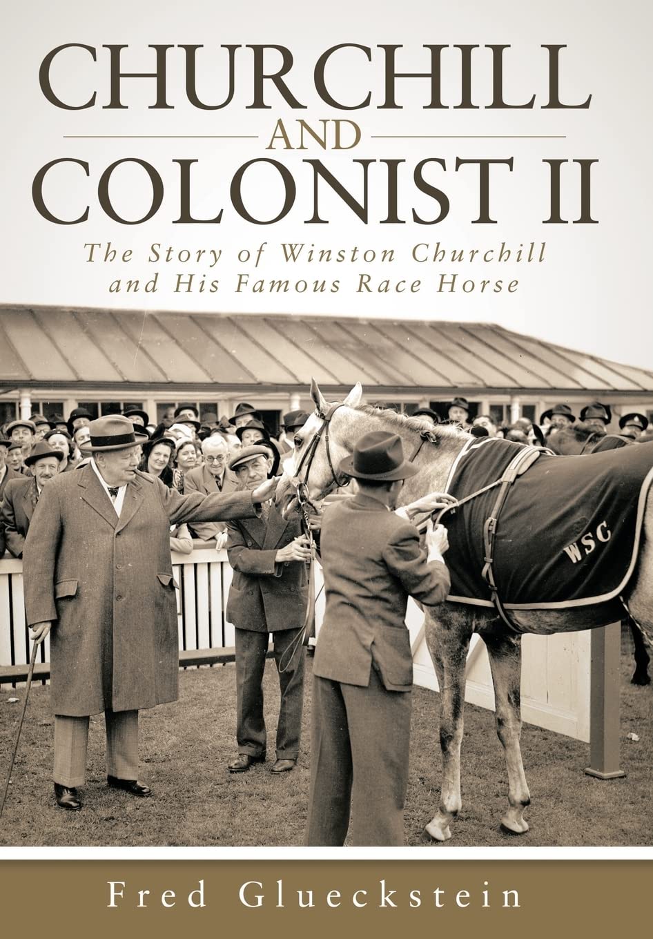Churchill and Colonist II: The Story of Winston Churchill and His Famous Race Horse