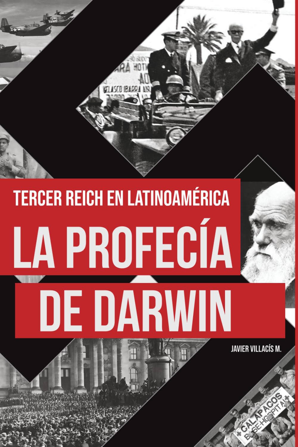 La Profecía de Darwin: El Tercer Reich en Latinoamérica. Una novela inspirada en los archivos desclasificados del FBI.