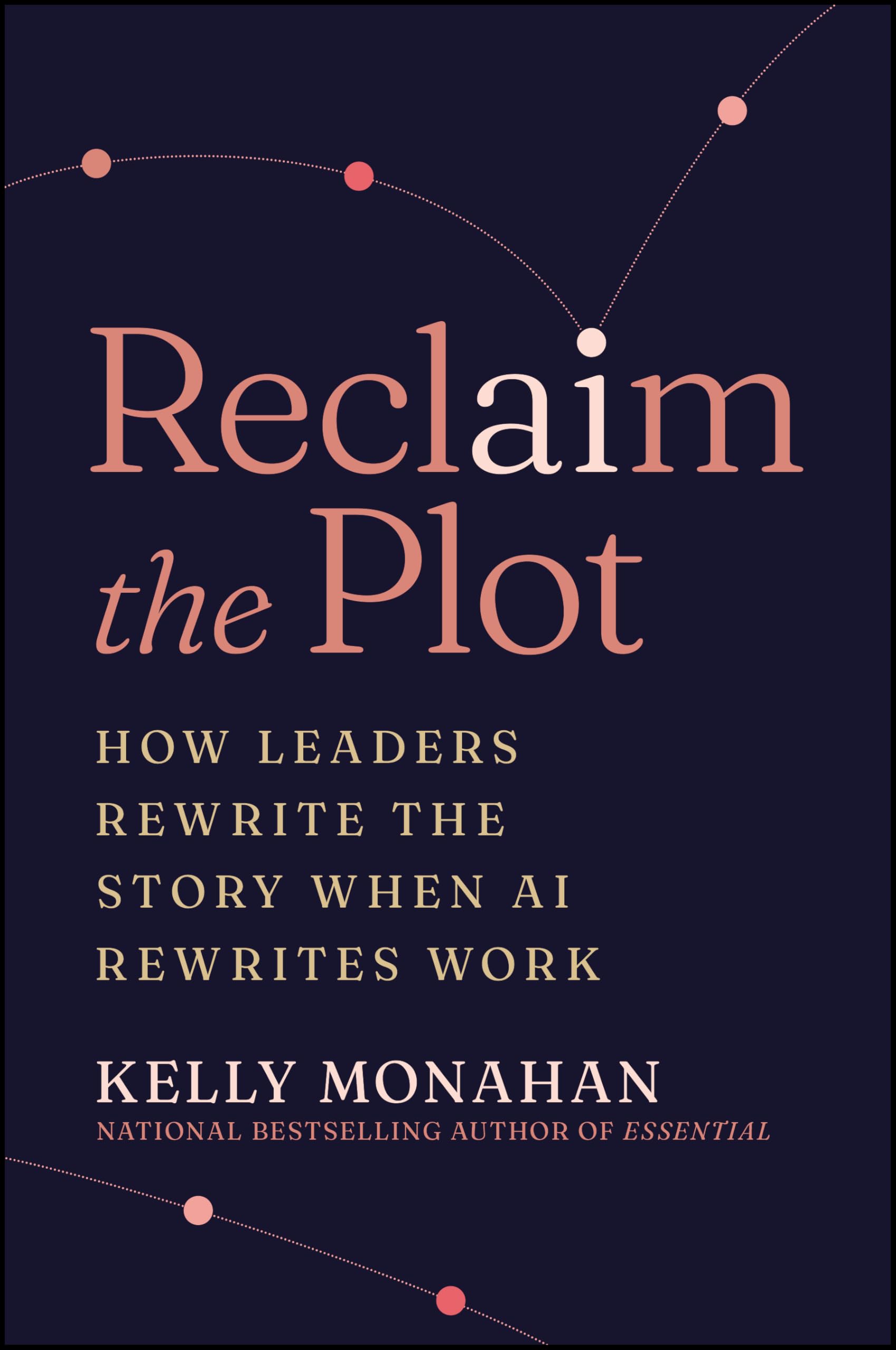 Reclaim the Plot: How Leaders Rewrite the Story When AI Rewrites Work