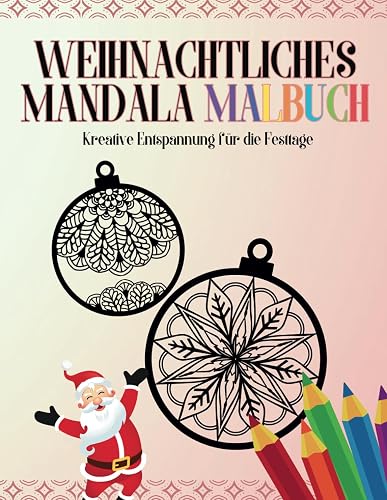 Weihnachtliches Mandala Malbuch - Kreative Entspannung für die Festtage | 40 Weihnachts Mandals für Erwachsene und Jugendliche | Tolle Geschenkidee für Weihnachten