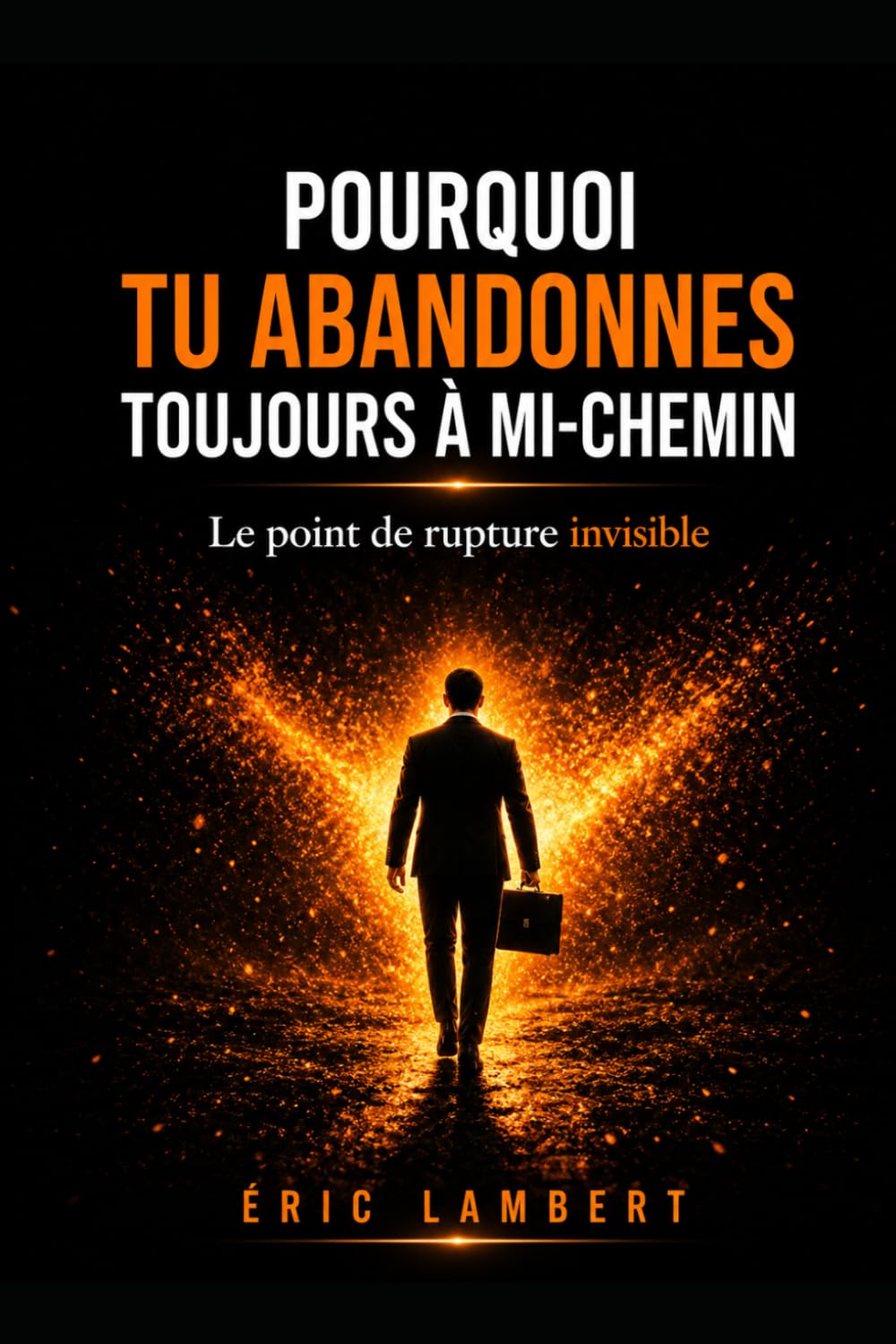 Pourquoi Tu Abandonnes Toujours à Mi-Chemin: Le schéma mental invisible qui sabote ta persévérance