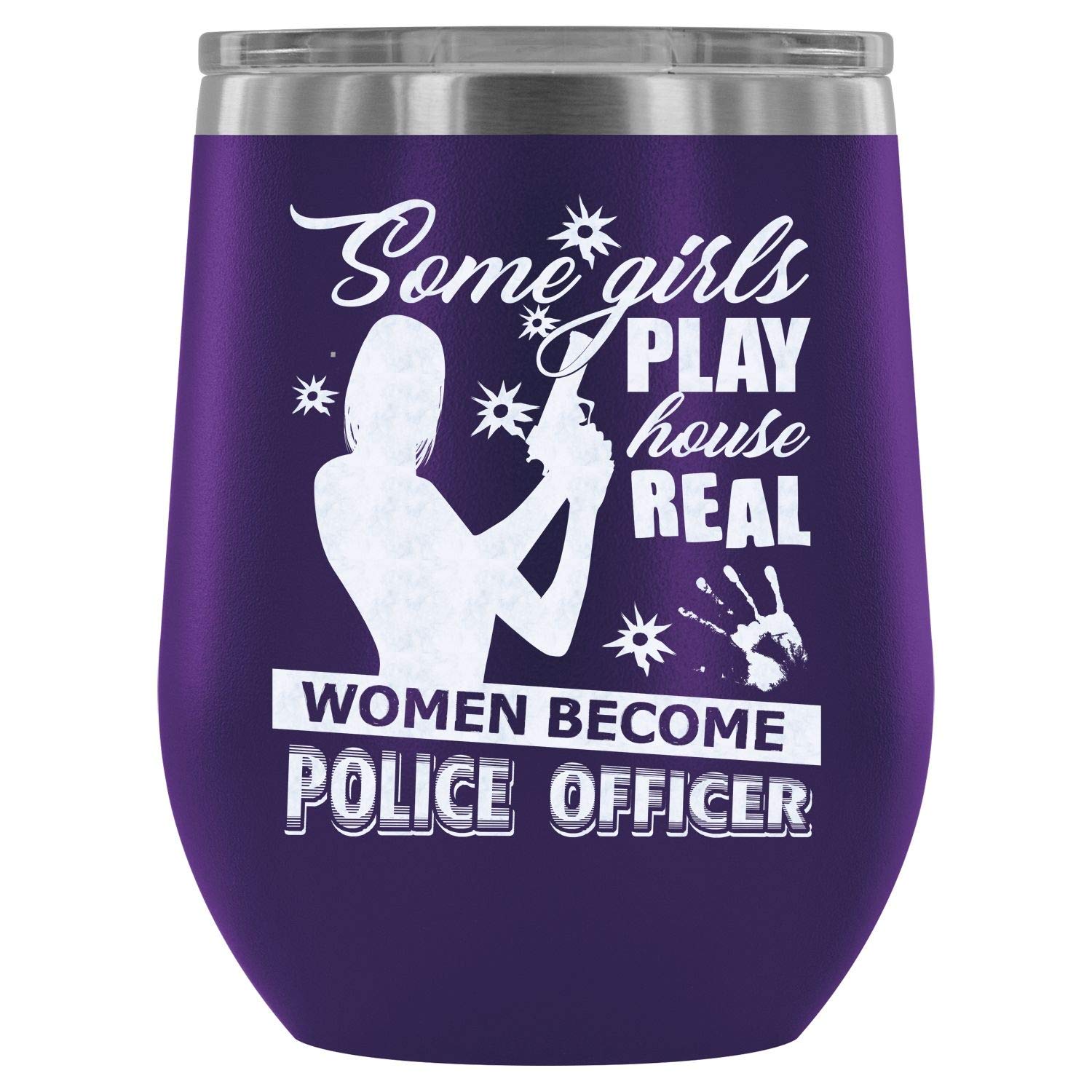MISOSTORE Steel Stemless Wine Glass Tumbler, Real Women Become Police Officer Wine Tumbler, Some Girls Play House Vacuum Insulated Wine Tumbler (Wine Tumbler 12Oz - Purple)