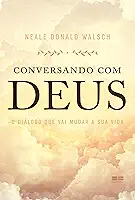 Conversando com Deus: O diálogo que vai mudar a sua vida