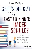 Geht's dir gut oder hast du Kinder in der Schule?: Was der Schulwahnsinn mit uns und unseren Kindern macht und wie wir ihn überleben – Eine Mutter erzählt